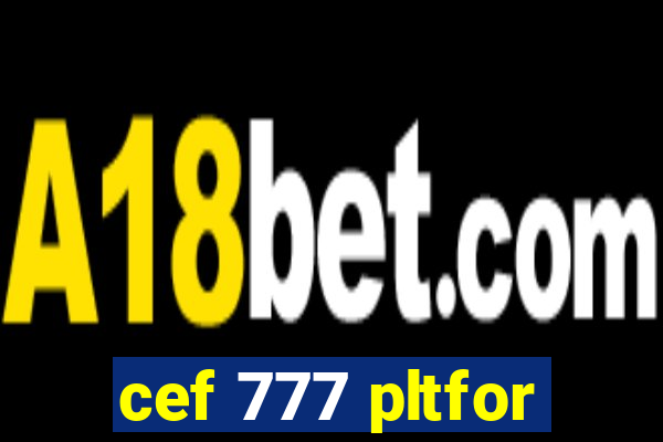 cef 777 pltfor